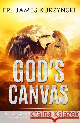 God's Canvas: An Exploration of Faith, Astronomy, and Creation Fr James Kurzynski Br Guy Consolmagno Travis Vande 9780996942621 Peregrino Press - książka