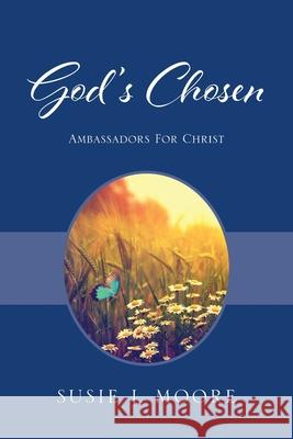 God's Chosen: Ambassadors For Christ Susie J Moore 9781977253132 Outskirts Press - książka