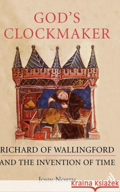 God's Clockmaker: Richard of Wallingford and the Invention of Time North, John 9781852854515 Hambledon & London - książka