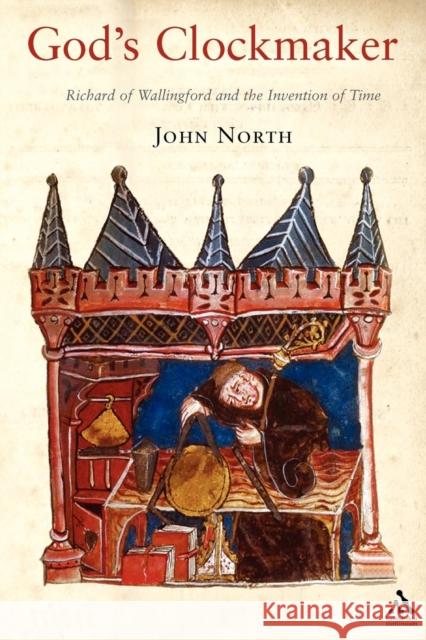 God's Clockmaker: Richard of Wallingford and the Invention of Time North, John 9781852855710 Hambledon & London - książka