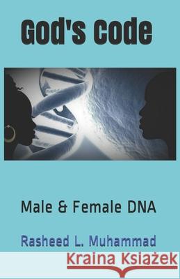 God's Code: Male & Female DNA Rasheed L Muhammad 9781725974890 Createspace Independent Publishing Platform - książka