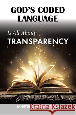 God's Coded Language Is All About Transparency Janette C. Andrejowich 9781834180267 Tellwell Talent - książka