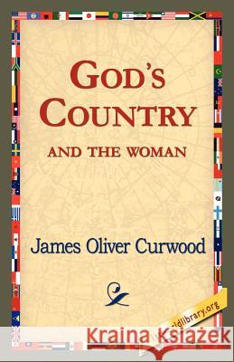 God's Country--And the Woman James Oliver Curwood 9781421821436 1st World Library - książka