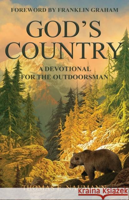 God's Country: A Devotional for the Outdoorsman Thomas E. Naumann 9781632637543 Booklocker.com - książka