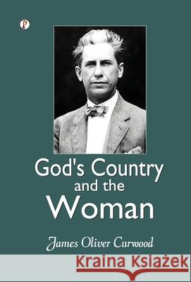 God's Country-And the Woman James Oliver Curwood 9789371411424 Pharos Books Private Limited - książka