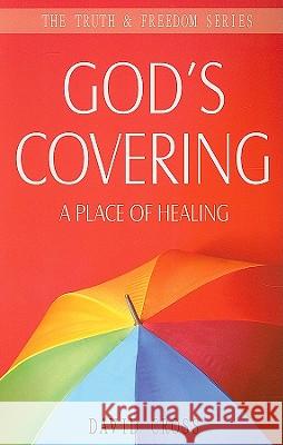 God's Covering: A Place of Healing David Cross 9781852404857 Sovereign World Ltd - książka