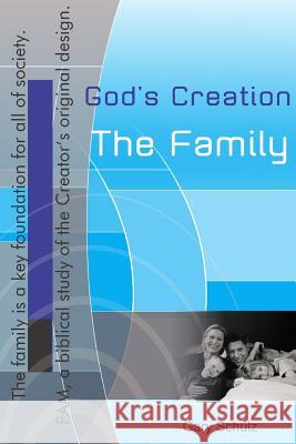 God's Creation, The Family Schulz, Gary 9781440430046 Createspace - książka