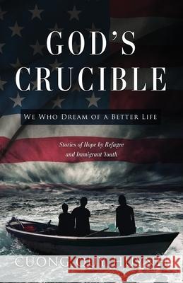 God's Crucible: We Who Dream of a Better Life Cuong Quy Huynh 9781949563573 Book's Mind - książka