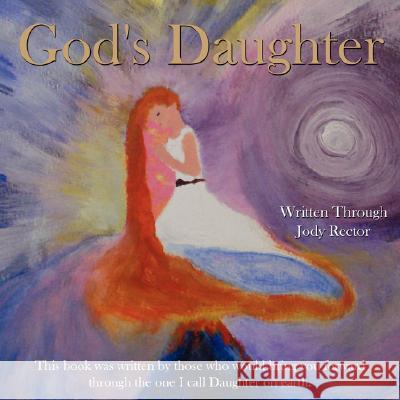 God's Daughter Jody Rector 9781434337481 Authorhouse - książka