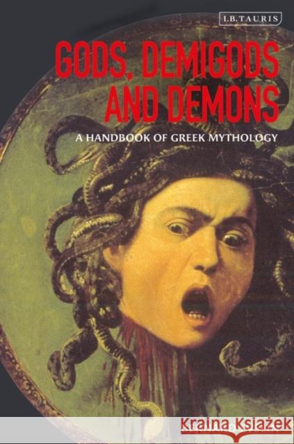 Gods, Demigods and Demons: A Handbook of Greek Mythology Evslin, Bernard 9781845113216 I. B. Tauris & Company - książka