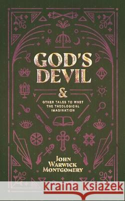 God's Devil: And Other Tales to Whet the Theological Imagination John Warwick Montgomery 9781948969376 1517 Publishing - książka
