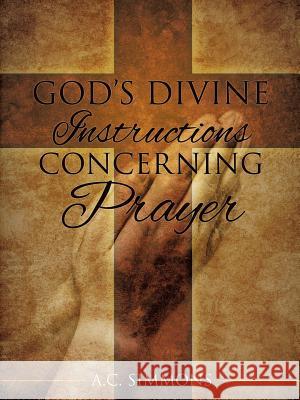 God's Divine Instructions Concerning Prayer A C Simmons 9781626975750 Xulon Press - książka