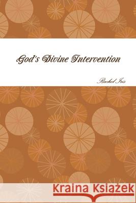 God's Divine Intervention Rachel Iris 9780557343768 Lulu.com - książka