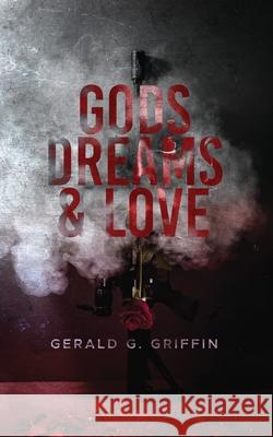 Gods, Dreams & Love Gerald G. Griffin 9781734572452 Brooklyn Writers Press - książka