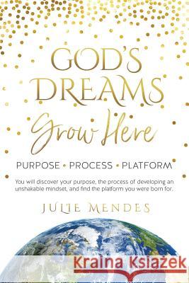 God's Dreams Grow Here Julie Mendes 9781498495691 Xulon Press - książka