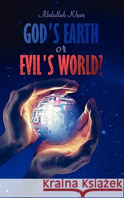 God's Earth or Evil's World? Abdullah Khan 9781438920863 Authorhouse - książka