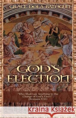 God's Election Grace Dola Balogun   9781939415660 Grace Religious Books Publishing & Distributo - książka