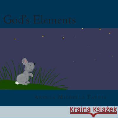 God's Elements Angela Michelle Farris 9781494995348 Createspace - książka