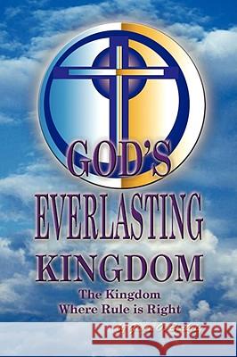 God's Everlasting Kingdom Given O Blakely 9781436337984 XLIBRIS CORPORATION - książka