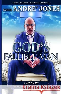 God's Fallible Man: A Memoir of a Husband, Father, Son and, Brother Jones, Andre` 9780692650516 After the Storm Publishing LLC - książka