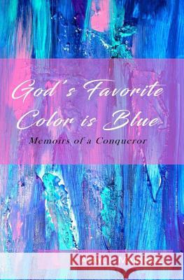 God's Favorite Color is Blue: Memoirs of a Conqueror Marshall, Apryl 9780692092330 Not Avail - książka