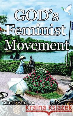 God's Feminist Movement Daniel Hanson 9780971894662 Silver Palace Enterprises - książka