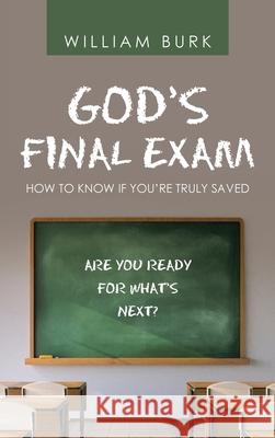 God's Final Exam: How to Know If You'Re Truly Saved William Burk 9781664231962 WestBow Press - książka
