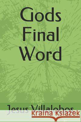 Gods Final Word Jesus Villalobos 9781794329584 Independently Published - książka