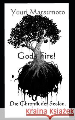 God's Fire: Die Chronik der Seelen Matsumoto, Yuuri 9781796884913 Independently Published - książka