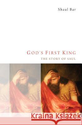 God's First King: The Story of Saul Bar, Shaul 9781620324912 Cascade Books - książka