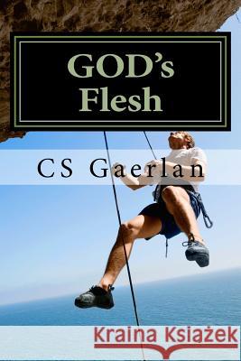 GOD's Flesh: God is spirit...we are His Flesh Gaerlan, Cs 9781503151727 Createspace - książka