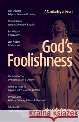 God's Foolishness: A Spirituality of Heart Brian Gallagher 9780648804468 Coventry Press - książka