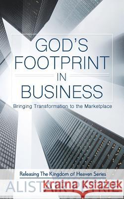 God's Footprint In Business: Bringing Transformation to the Marketplace Alistair Petrie 9780648011675 Cityharvest International - książka