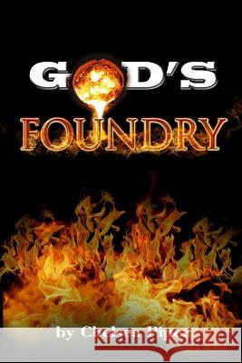 GOD's FOUNDRY Piper, Chelsea 9781519782298 Createspace Independent Publishing Platform - książka
