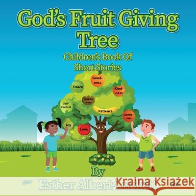 God's Fruit Giving Tree: Children's Book of Short Stories Esther Albert-Luckett Graphicstudio04 9781662824364 Xulon Press - książka