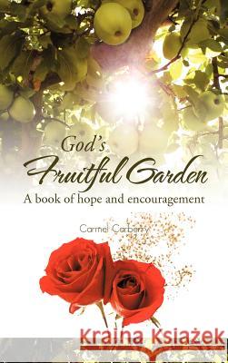 God's Fruitful Garden: A Book of Hope and Encouragement Carberry, Carmel 9781477234242 Authorhouse - książka