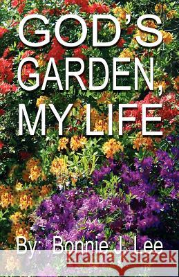 God's Garden, My Life Bonnie J. Lee 9781928672043 Tome Publishing - książka