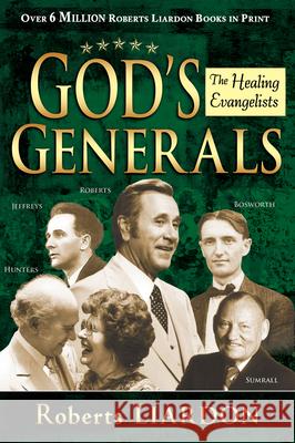 God's Generals, 4: Healing Evangelists Roberts Liardon, R T Kendall, Dr 9781603742689 Whitaker House,U.S. - książka