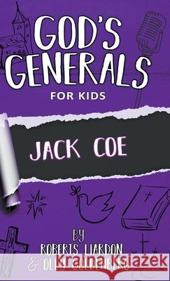 God's Generals for Kids-Volume 11: Jack Coe Roberts Liardon, Olly Goldenberg 9780768460049 Bridge-Logos, Inc. - książka