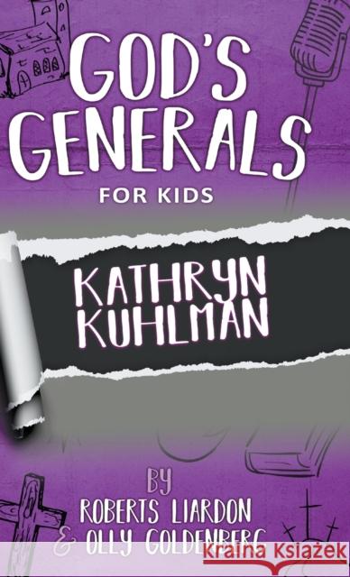 God's Generals For Kids-Volume 1: Kathryn Kuhlman Roberts Liardon Olly Goldenberg 9781610362283 Bridge-Logos, Inc. - książka