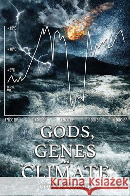 Gods, Genes and Climate: An alternative history of the last 100,000 years. Broadie, Roger 9780995714205 Fresh Insight Books - książka