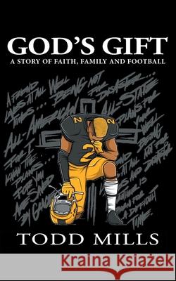 God's Gift: A Story of Faith, Family, and Football Todd Mills 9781098081287 Christian Faith - książka