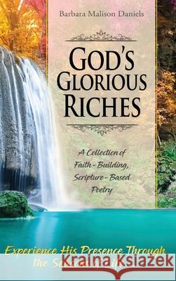 God's Glorious Riches: A Collection of Faith-Building, Scripture-Based Poetry Barbara Daniels 9781088026991 Barbara M Daniels - książka