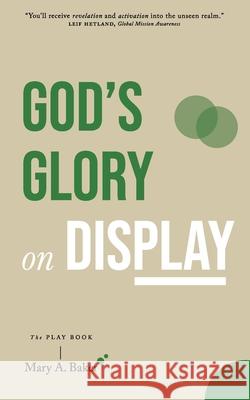 God's Glory on Display: The Play Book Jim Baker Mary A Baker  9781955546188 Mary Baker - książka