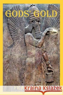 Gods' Gold Frank Prete 9781456760779 Authorhouse - książka