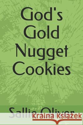 God's Gold Nugget Cookies Sallie Oliver 9781670491190 Independently Published - książka