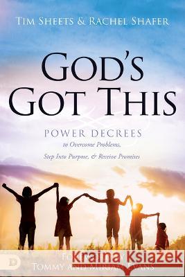 God\'s Got This: Power Decrees to Overcome Problems, Step Into Purpose, and Receive Promises Rachel Shafer Tim Sheets 9780768472783 Destiny Image Incorporated - książka