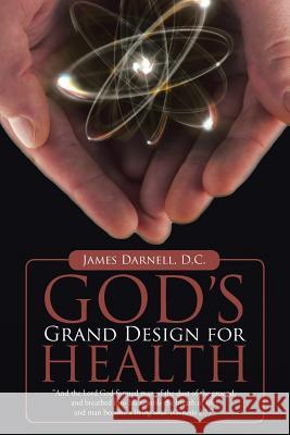 God's Grand Design for Health James Darnell D C 9781512786415 WestBow Press - książka