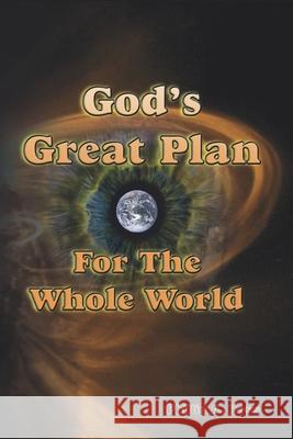 God's Great Plan For The Whole World: The Biblical Story of Creation and Redemption Phillip A. Ross 9780982038574 Pilgrim Platform - książka