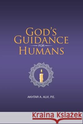 God's Guidance for Humans Akhtar A Alvi P E 9781665705882 Archway Publishing - książka